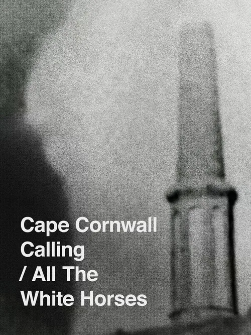 Cape Cornwall Calling/All the White Horses poster