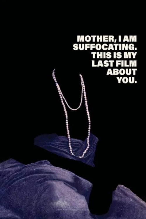 Mother, I Am Suffocating. This Is My Last Film About You poster